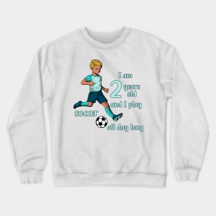 Boy kicks the ball - I am 2 years old Crewneck Sweatshirt